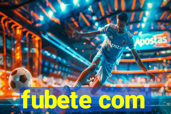fubete com