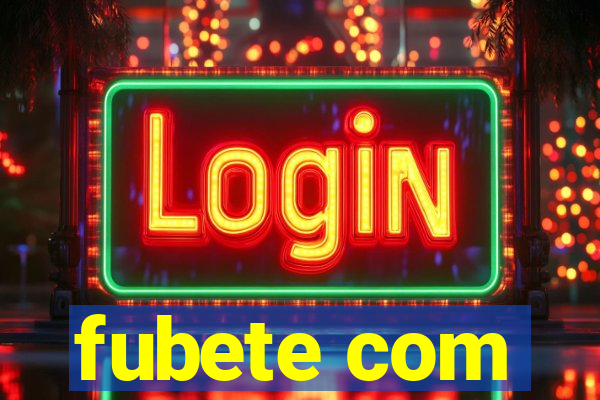 fubete com