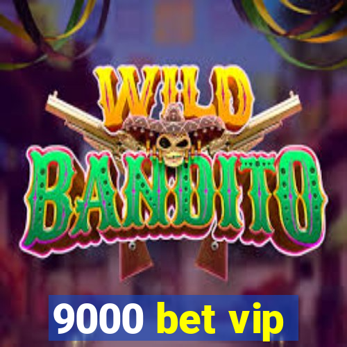 9000 bet vip