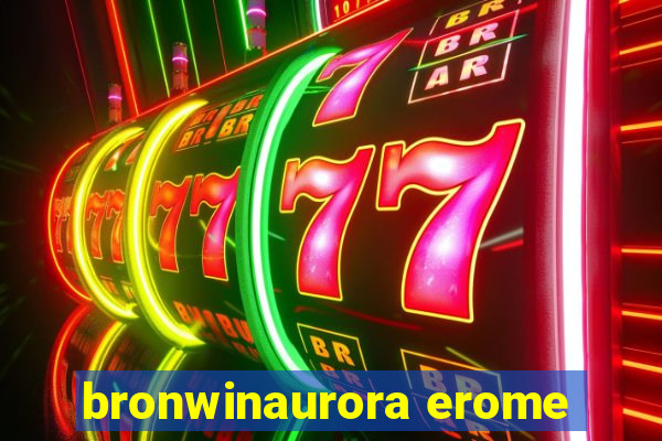 bronwinaurora erome