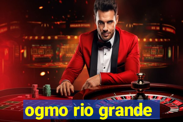 ogmo rio grande