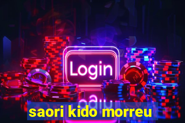 saori kido morreu