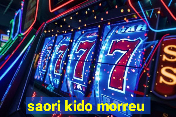 saori kido morreu