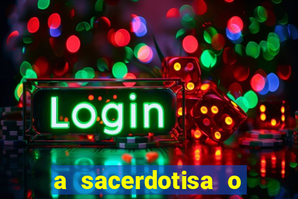 a sacerdotisa o que ele sente por mim