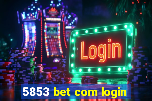 5853 bet com login