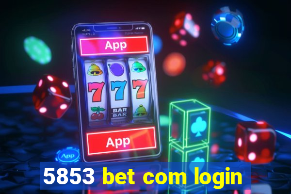 5853 bet com login