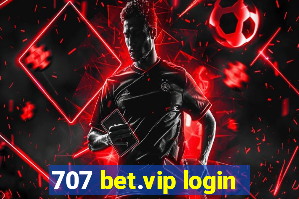 707 bet.vip login
