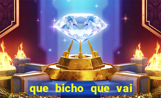 que bicho que vai dar hoje