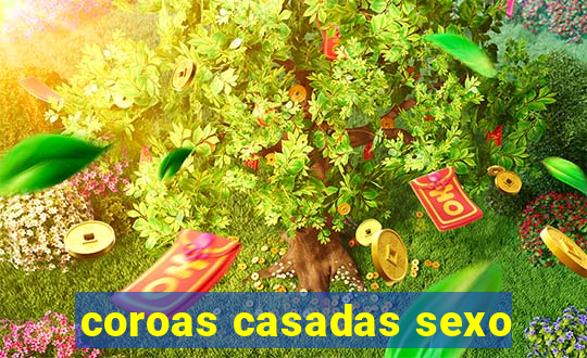 coroas casadas sexo