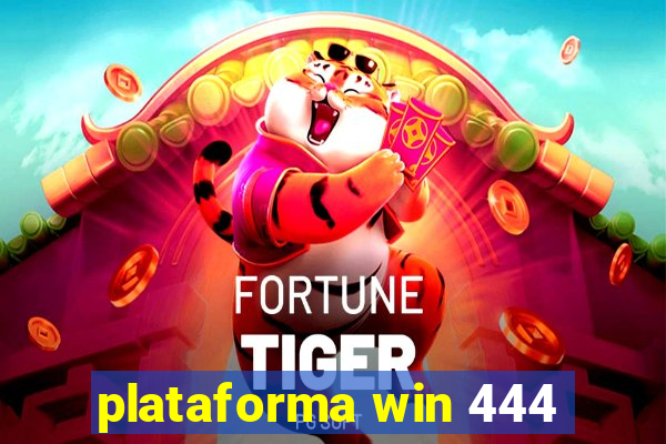plataforma win 444