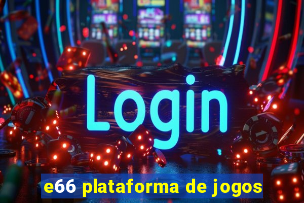 e66 plataforma de jogos