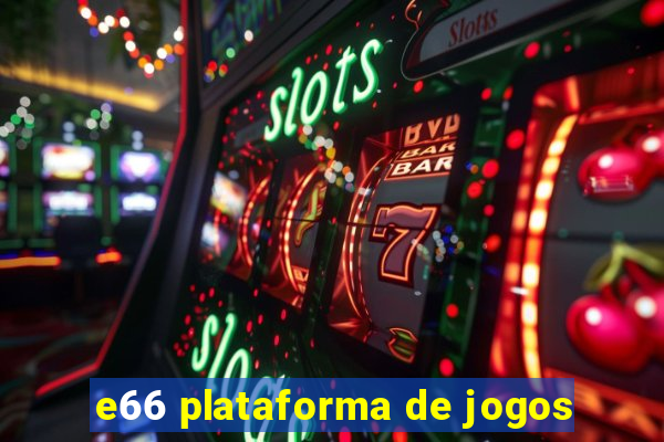 e66 plataforma de jogos
