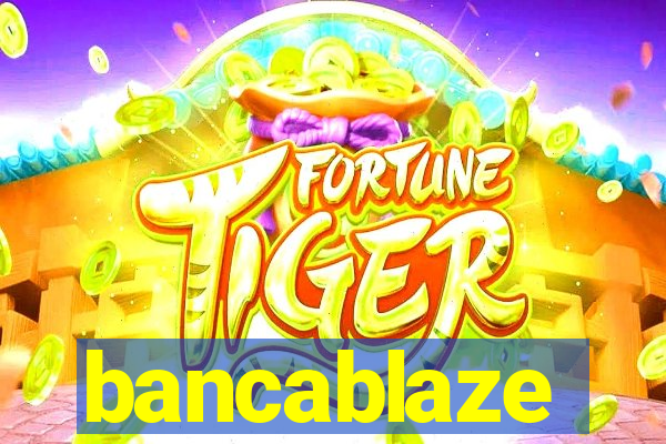 bancablaze