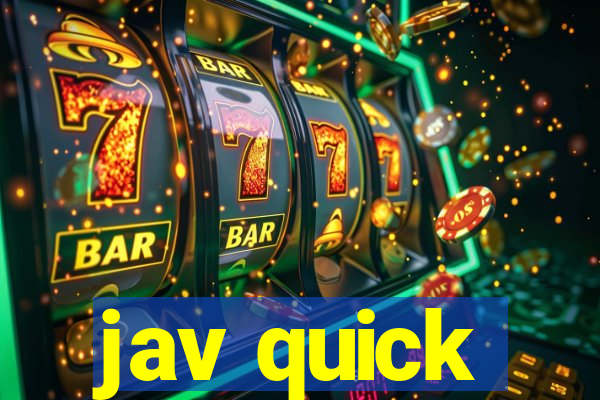 jav quick