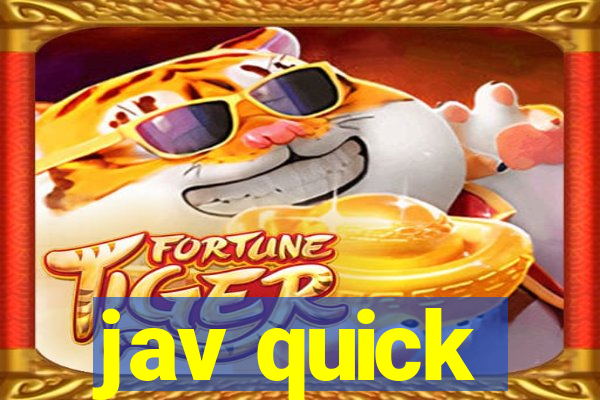 jav quick