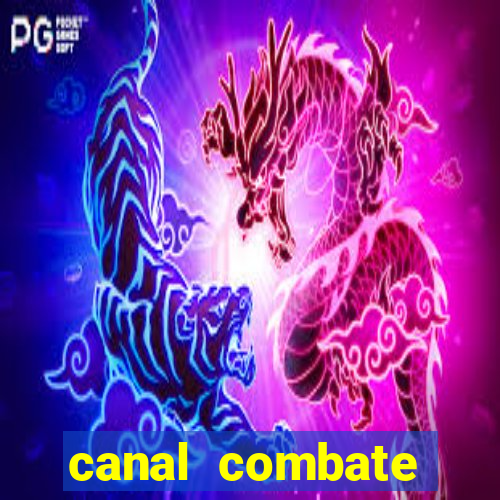 canal combate multicanais ao vivo