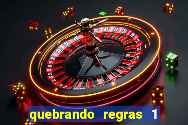 quebrando regras 1 filme completo dublado mega filmes