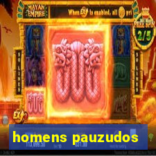 homens pauzudos