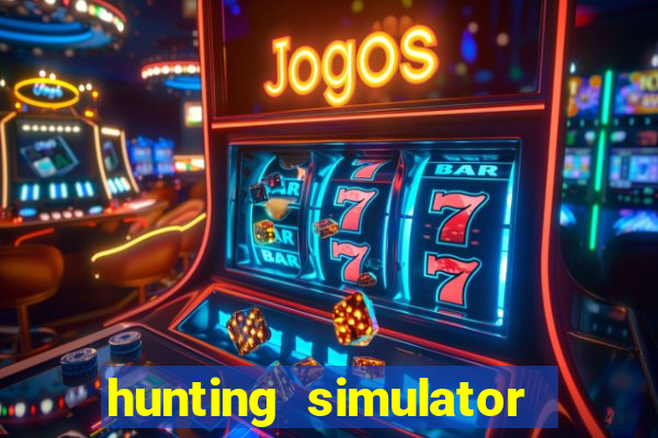 hunting simulator 4x4 dinheiro infinito download