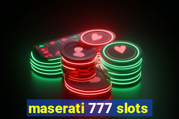 maserati 777 slots