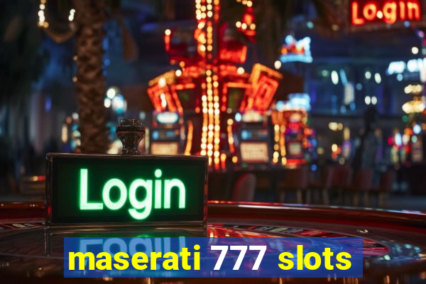 maserati 777 slots
