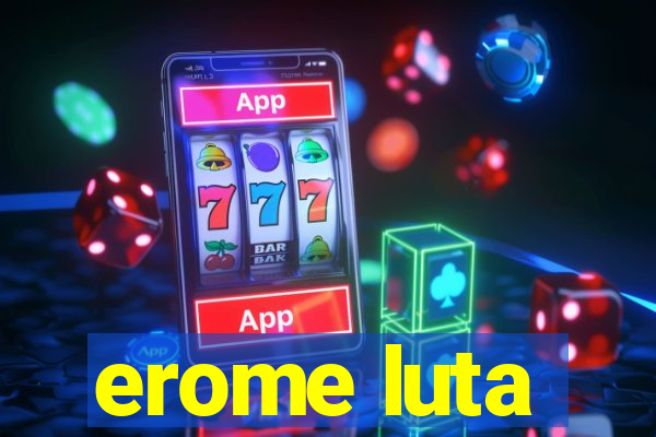erome luta