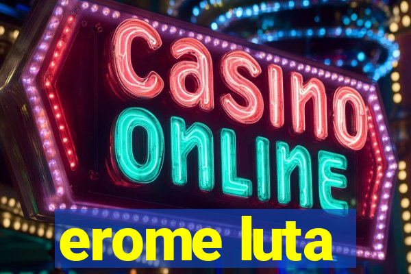 erome luta