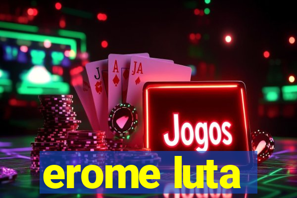 erome luta