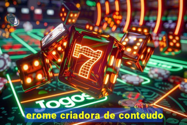 erome criadora de conteudo