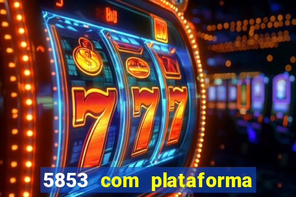 5853 com plataforma de jogos