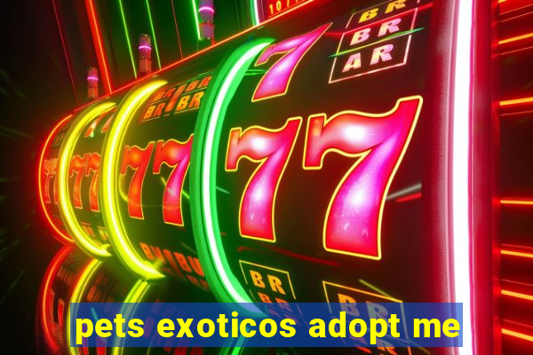 pets exoticos adopt me