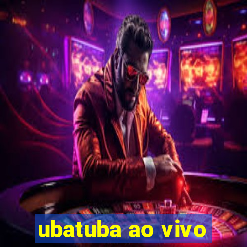 ubatuba ao vivo