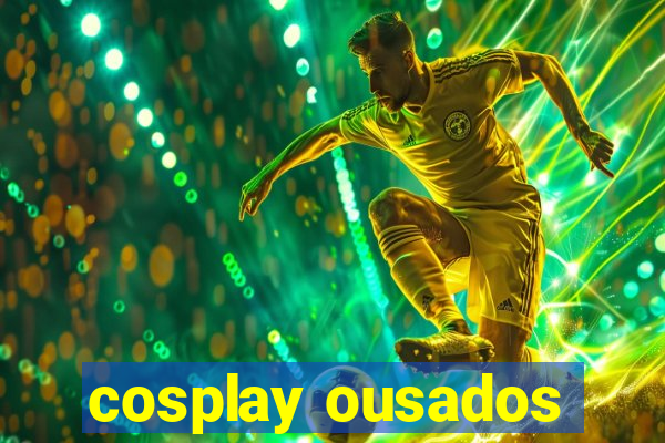 cosplay ousados