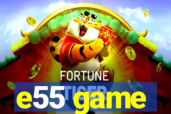 e55 game