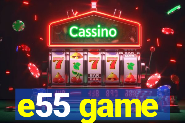 e55 game