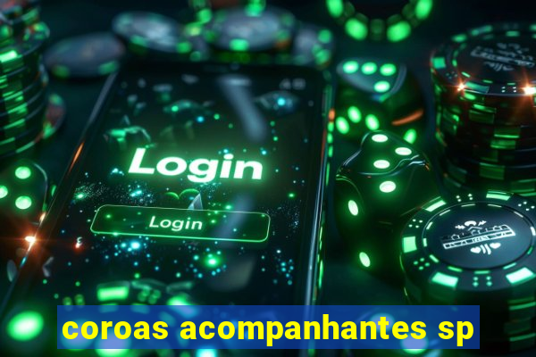 coroas acompanhantes sp
