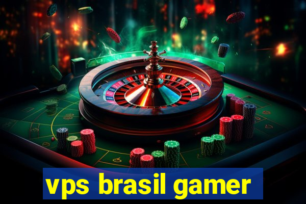 vps brasil gamer