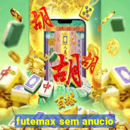 futemax sem anucio