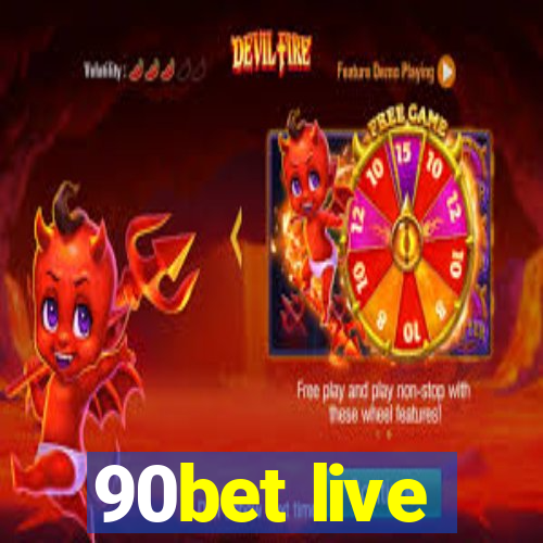 90bet live