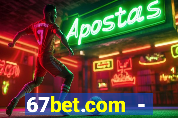 67bet.com - caça-níqueis online cassino https //67bet.com