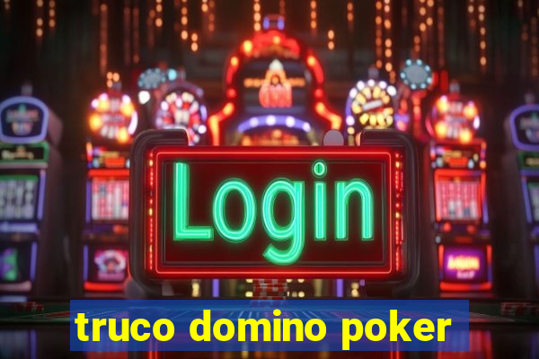 truco domino poker