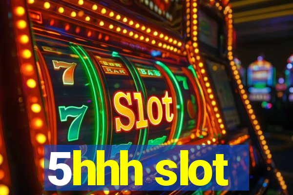 5hhh slot