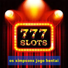 os simpsons jogo hentai