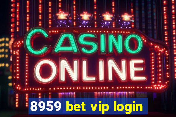 8959 bet vip login