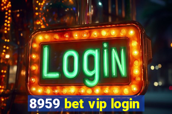 8959 bet vip login