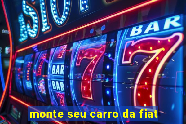 monte seu carro da fiat