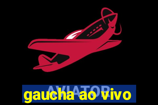 gaucha ao vivo
