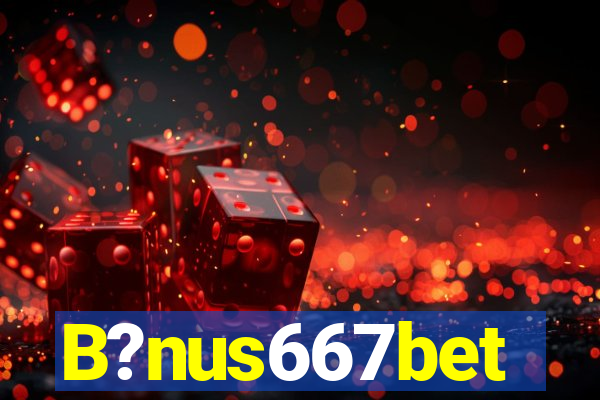 B?nus667bet