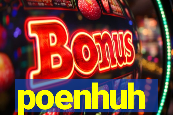 poenhuh