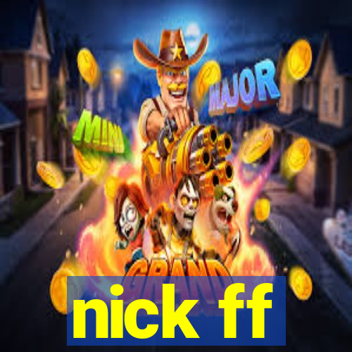 nick ff